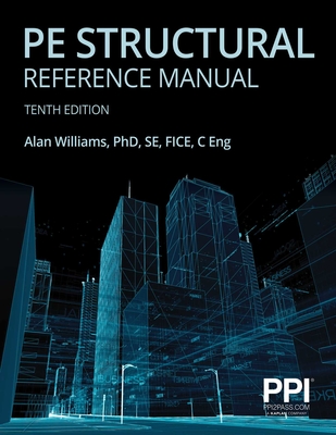 PPI PE Structural Reference Manual, 10th Edition – Complete Review for the NCEES PE Structural Engineering (SE) Exam