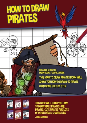 How to Draw Pirates (This How to Draw Pirates Book Will Show You