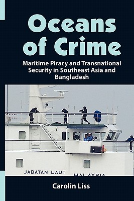 Oceans of Crime: Maritime Piracy and Transnational Security in Southeast Asia and Bangladesh Cover Image