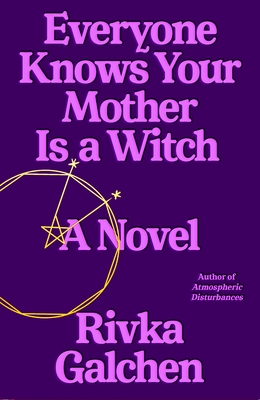 Everyone Knows Your Mother Is a Witch: A Novel