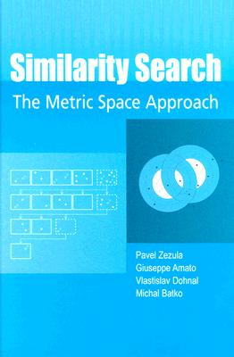 Similarity Search: The Metric Space Approach (Advances in Database Systems #32)