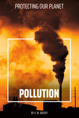 Pollution (Protecting Our Planet)