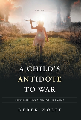 A Child's Antidote to War: Russian Invasion of Ukraine Cover Image