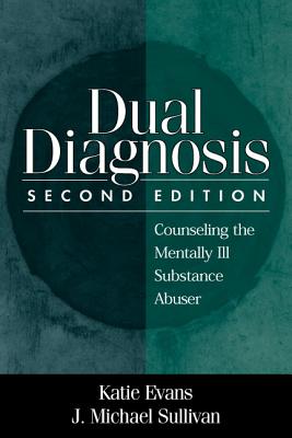 Dual Diagnosis: Counseling the Mentally Ill Substance Abuser