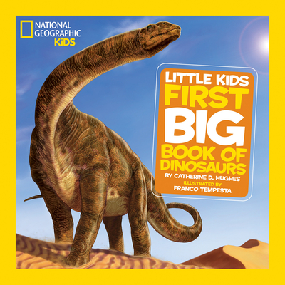 National Geographic Little Kids First Big Book of Dinosaurs (National Geographic Little Kids First Big Books) By Catherine D. Hughes, Franco Tempesta (Illustrator) Cover Image
