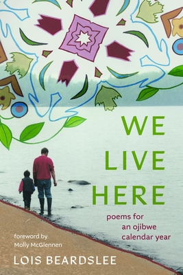 We Live Here: Poems for an Ojibwe Calendar Year (Made in Michigan Writers) Cover Image