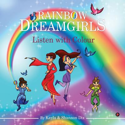 Rainbow Dreamgirls: Listen with Colour By Kayla, Shannon Dix Cover Image