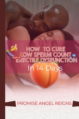 How to Cure Low Sperm Count and Erectile Dysfunction in 14days