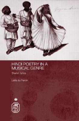 Hindi Poetry in a Musical Genre: Thumri Lyrics (Royal Asiatic Society Books) By Lalita Du Perron Cover Image