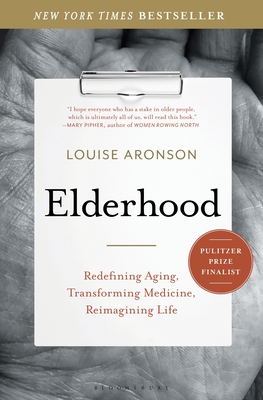 Elderhood: Redefining Aging, Transforming Medicine, Reimagining Life Cover Image