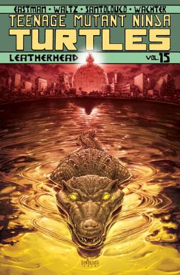 Teenage Mutant Ninja Turtles Volume 15: Leatherhead
