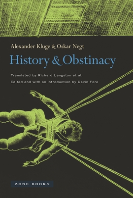 History and Obstinacy By Alexander Kluge, Oskar Negt, Devin Fore (Editor) Cover Image