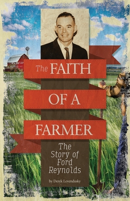 The Faith of A Farmer By Derek Levendusky Cover Image