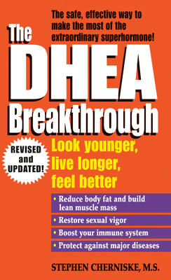 The DHEA Breakthrough: Look Younger, Live Longer, Feel Better Cover Image