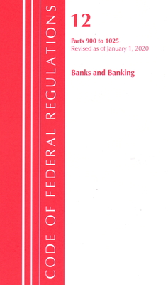 Code of Federal Regulations, Title 12 Banks and Banking 900-1025, Revised as of January 1, 2020 Cover Image