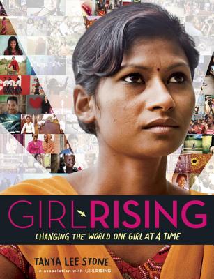 Girl Rising: Changing the World One Girl at a Time By Tanya Lee Stone Cover Image