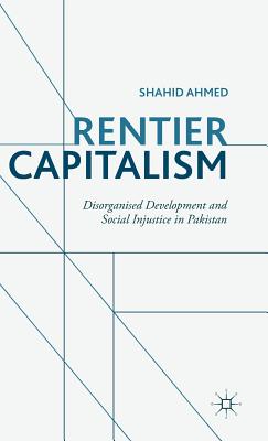 Rentier Capitalism: Disorganised Development and Social Injustice in Pakistan Cover Image