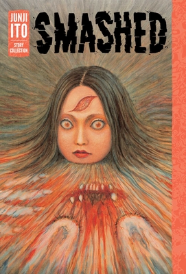 Smashed: Junji Ito Story Collection Cover Image