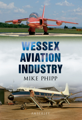 Wessex Aviation Industry By Mike Phipp Cover Image