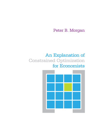 An Explanation of Constrained Optimization for Economists Cover Image