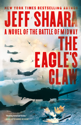 The Eagle's Claw: A Novel of the Battle of Midway By Jeff Shaara Cover Image