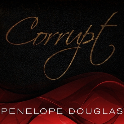 Corrupt By Penelope Douglas, Tatiana Sokolov (Read by), Jeremy York (Read by) Cover Image