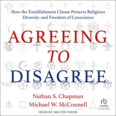 Agreeing to Disagree: How the Establishment Clause Protects Religious Diversity and Freedom of Conscience Cover Image