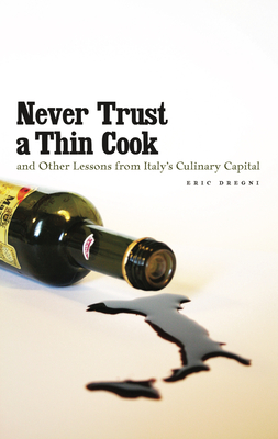 Never Trust a Thin Cook and Other Lessons from Italy’s Culinary Capital