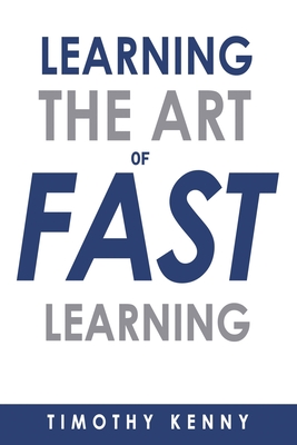 The Art of Learning Fast: 7 Self Learning Techniques That Will Boost Your  Learning Skills (Paperback)