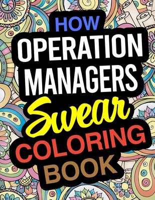 How Operations Managers Swear Coloring Book: Operation Manager Coloring Book (Paperback) | Books and Crannies How Operations Managers Swear Coloring Book: Operation Manager Coloring Book (Paperback) | Books and Crannies