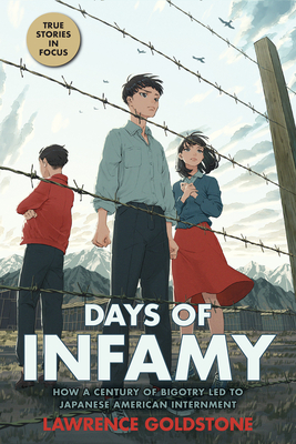 Days of Infamy: How a Century of Bigotry Led to Japanese American Internment (Scholastic Focus) Cover Image