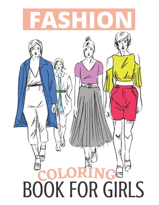 Fashion Coloring Book for girls: fashion coloring book for girls fun fashion and fresh styles, Cute Beauty Coloring Pages for Girls & Women Cover Image