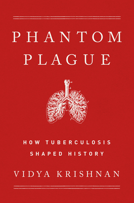 Phantom Plague: How Tuberculosis Shaped History