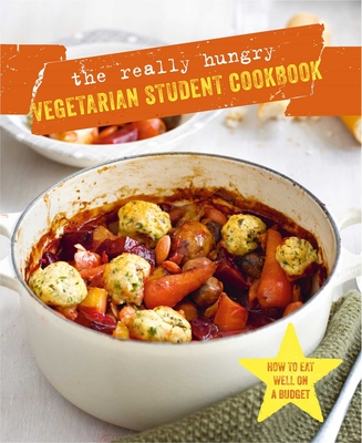 The Really Hungry Vegetarian Student Cookbook By Ryland Peters & Small (Compiled by) Cover Image