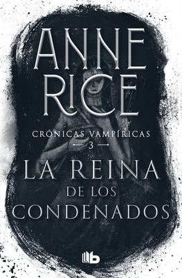 La reina de los condenados / The Queen of the Damned (Crónicas vampíricas / Vampire Chronicles #3) Cover Image