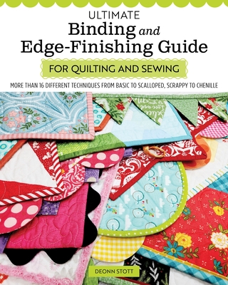 Ultimate Binding and Edge-Finishing Guide for Quilting and Sewing: More Than 16 Different Techniques from Basic to Scalloped, Scrappy to Chenille Cover Image