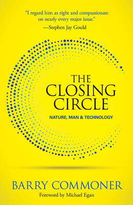 The Closing Circle: Nature, Man, and Technology By Barry Commoner, Michael Egan (Foreword by) Cover Image