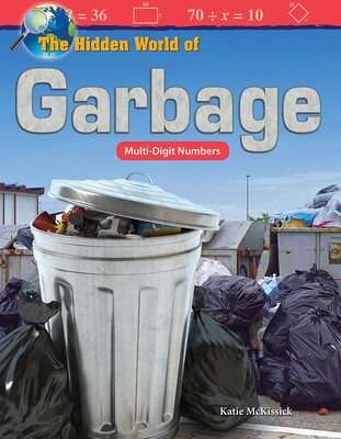The Hidden World of Garbage: Multi-Digit Numbers (Mathematics in the Real World) Cover Image