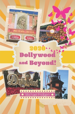 2020 Dollywood and Beyond! By Michael Fridgen Cover Image