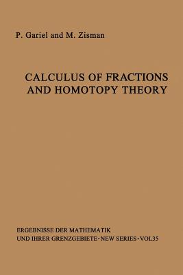 Calculus of Fractions and Homotopy Theory (Ergebnisse Der Mathematik Und Ihrer Grenzgebiete. 2. Folge #35) Cover Image