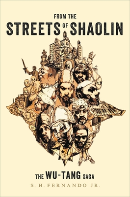 From the Streets of Shaolin: The Wu-Tang Saga By S. H. Fernando, Jr. Cover Image