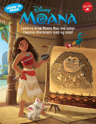 Learn to Draw Disney Moana: Learn to Draw Moana, Maui, and Other Favorite Characters Step by Step! (Learn to Draw Favorite Characters: Expanded Edition) Cover Image