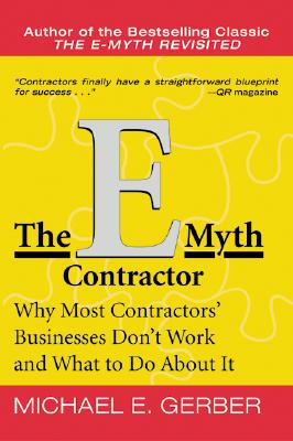 The E-Myth Contractor: Why Most Contractors' Businesses Don't Work and What to Do About It Cover Image