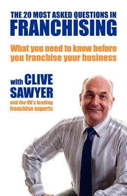 The 20 Most Asked Questions in Franchising: What You Need to Know Before You Franchise Your Business Cover Image