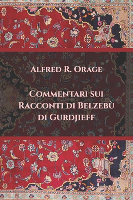 Commentari sui Racconti di Belzebù di Gurdjieff By Alfred R. Orage Cover Image