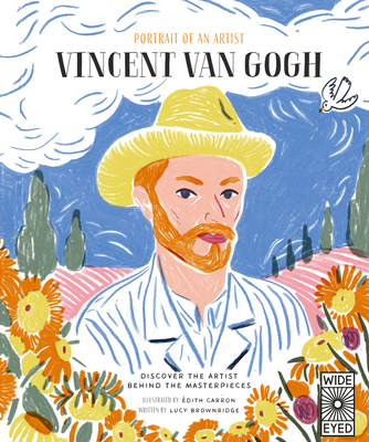Portrait of an Artist: Vincent van Gogh: Discover the Artist Behind the Masterpieces By Lucy Brownridge, Edith Carron (Illustrator) Cover Image