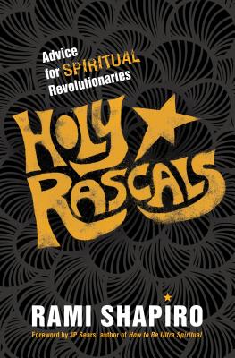 Holy Rascals: Advice for Spiritual Revolutionaries Cover Image