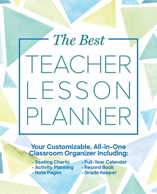 The Best Teacher Lesson Planner: Your Customizable, All-in-One Classroom Organizer with Seating Charts, Activity Plans, Note Pages, Full-Year Calendar, and Record Book (Books for Teachers) Cover Image