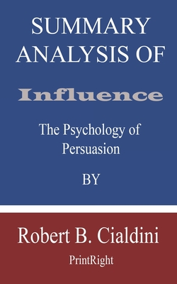 Summary Analysis Of Influence: The Psychology of Persuasion By Robert B. Cialdini Cover Image