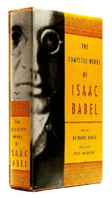 The Complete Works of Isaac Babel By Isaac Babel, Nathalie Babel (Editor), Peter Constantine (Translated by), Cynthia Ozick (Introduction by) Cover Image